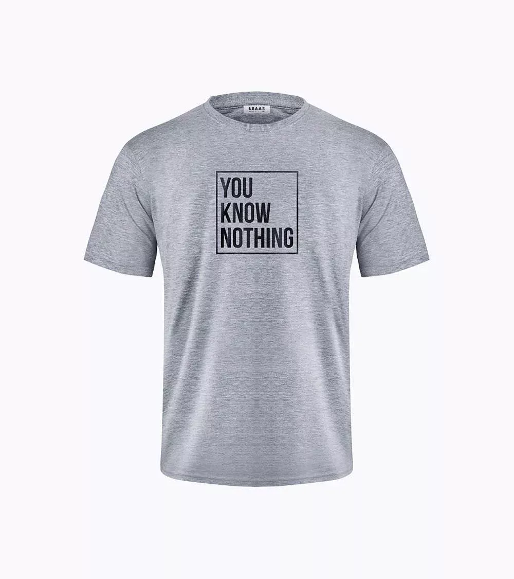 You Know Nothing Half Sleeves T-Shirt